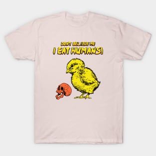 Don't Believe Me, I Eat Humans ! T-Shirt